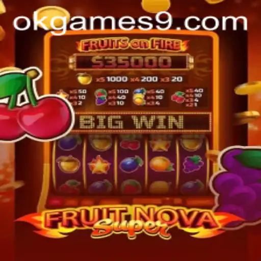 FruitNovaSuper and the Gaming Phenomenon: Unveiling the Excitement of okgames