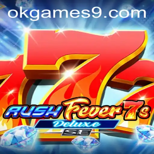 RushFever7sDeluxeSE: A Thrilling Experience in the World of OKGames