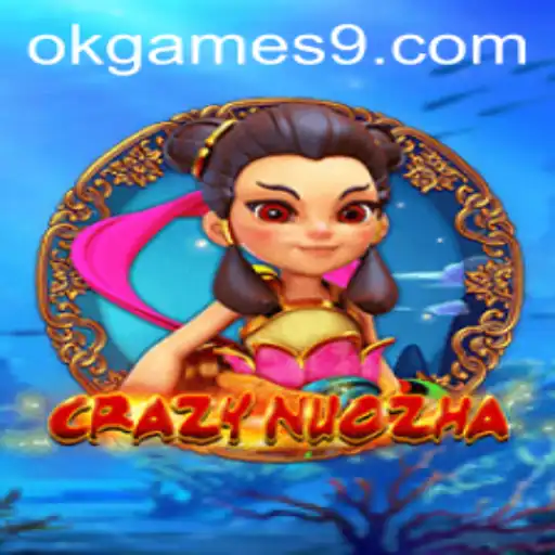 Exploring the Thrills of CrazyNuoZha: A Game by OkGames